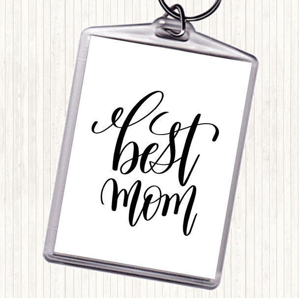 White Black Best Mom Quote Keyring