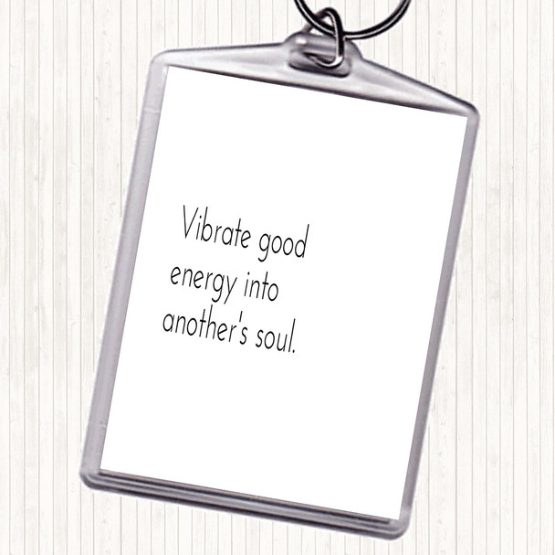 White Black Vibrate Good Energy Quote Keyring