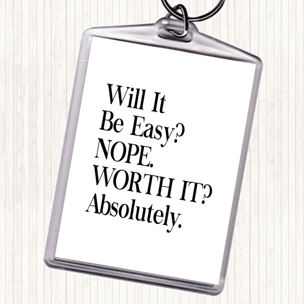 White Black Will It Be Easy Quote Keyring
