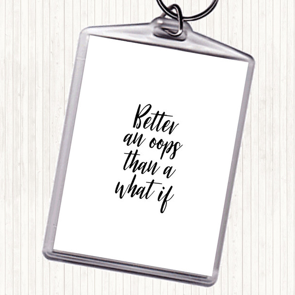 White Black Better All Oops Quote Keyring