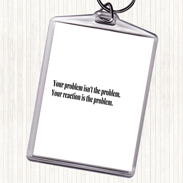 White Black Your Reaction Quote Keyring
