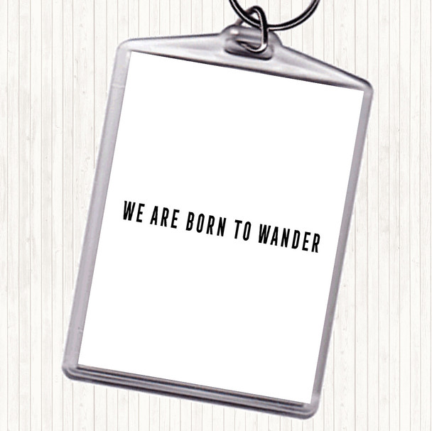 White Black Born To Wander Quote Keyring