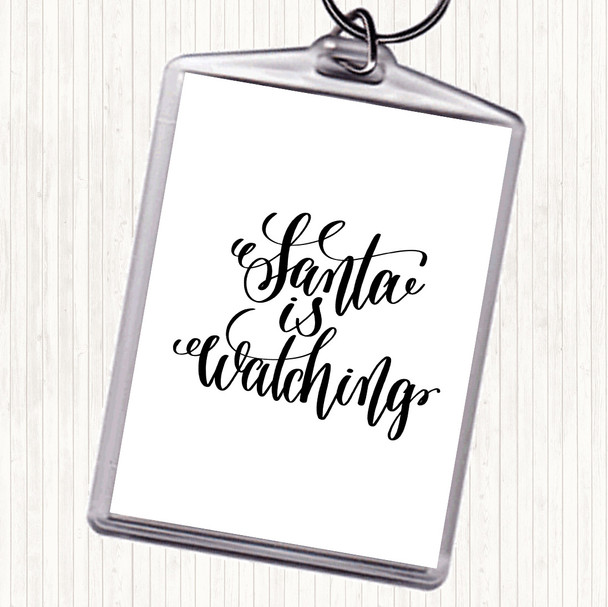 White Black Christmas Santa Is Watching Quote Keyring