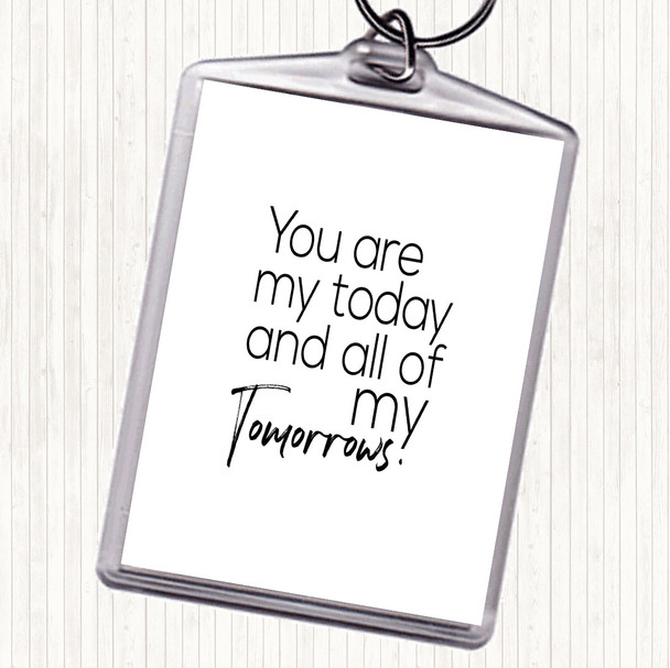 White Black All Of My Tomorrows Quote Keyring