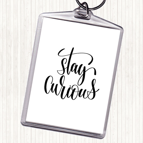 White Black Curious Quote Keyring