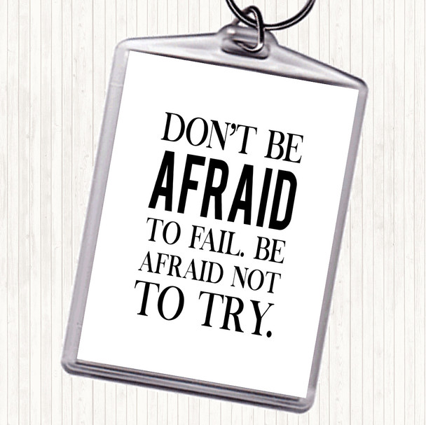 White Black Don't Be Afraid Quote Keyring