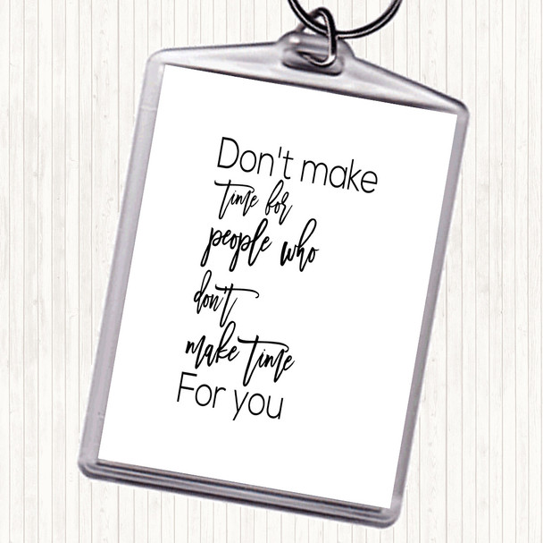 White Black Don't Make Time Quote Keyring