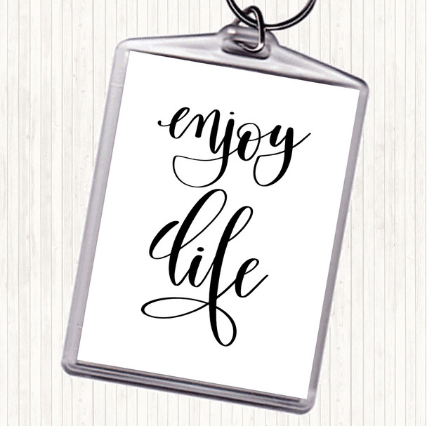 White Black Enjoy Life Quote Keyring