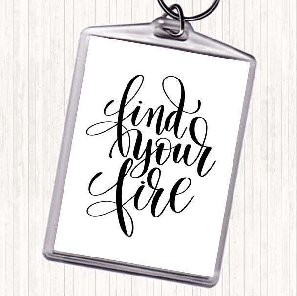 White Black Find Your Fire Swirl Quote Keyring