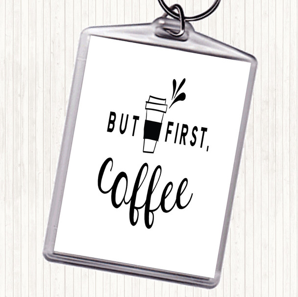 White Black First Coffee Quote Keyring