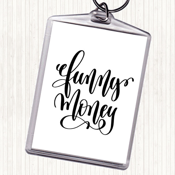 White Black Funny Money Quote Keyring