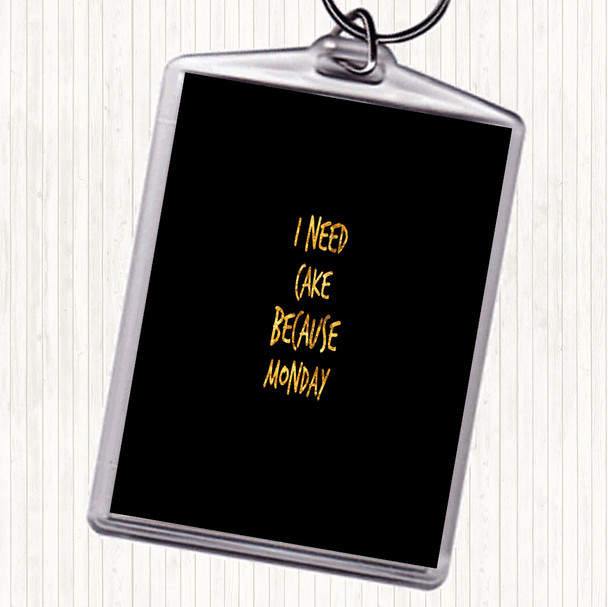 Black Gold I Need Cake Quote Keyring