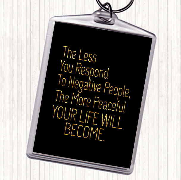 Black Gold Less You Respond Quote Keyring