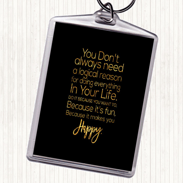 Black Gold Logical Reason Quote Keyring