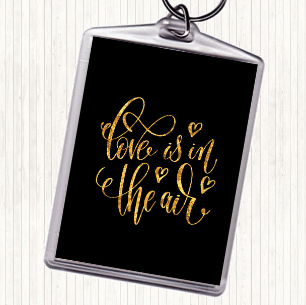 Black Gold Love In The Air Quote Keyring