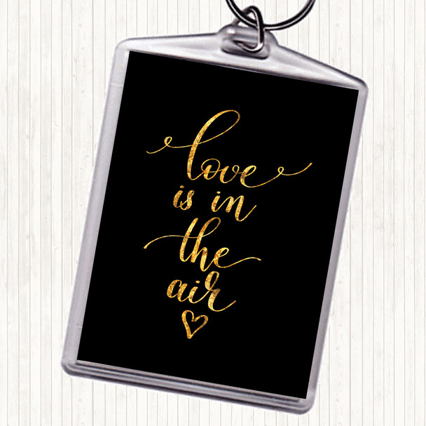 Black Gold Love Is In The Air Quote Keyring