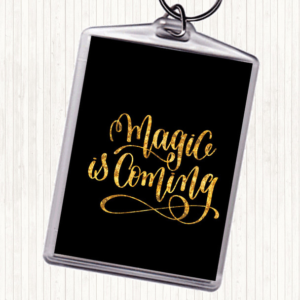 Black Gold Magic Is Coming Quote Keyring