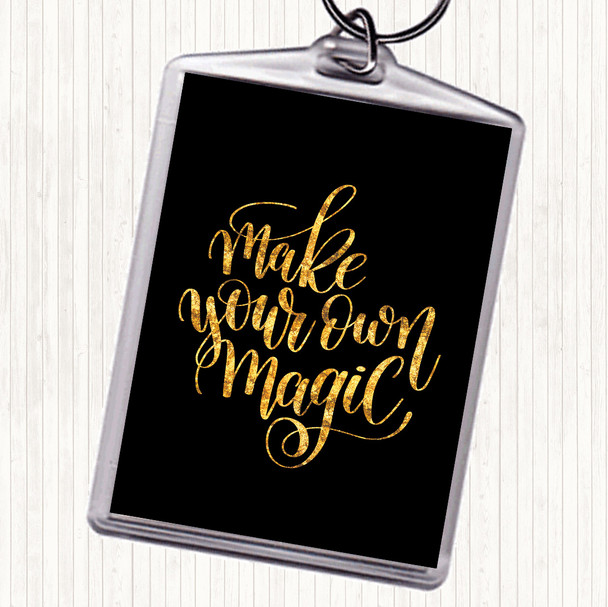Black Gold Make Your Own Magic Quote Keyring