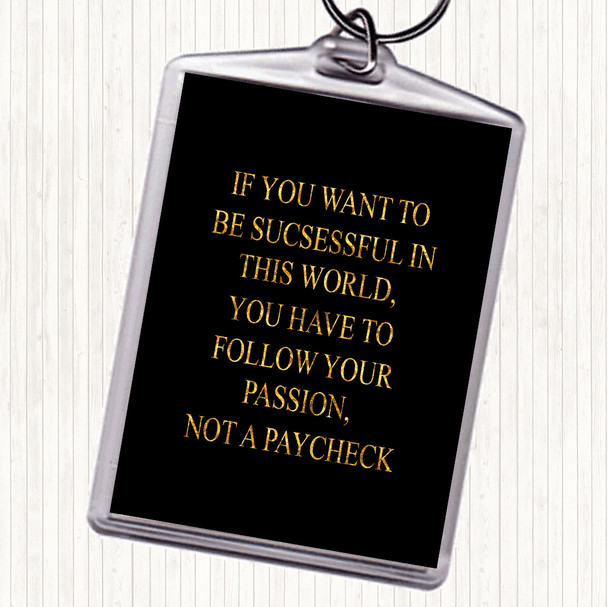 Black Gold Not A Paycheck Quote Keyring