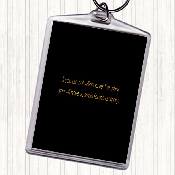 Black Gold Risk The Usual Quote Keyring