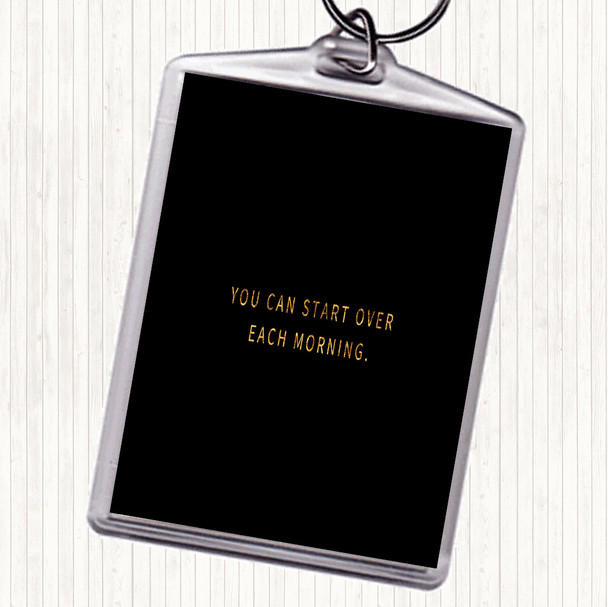 Black Gold Start Over Each Morning Quote Keyring