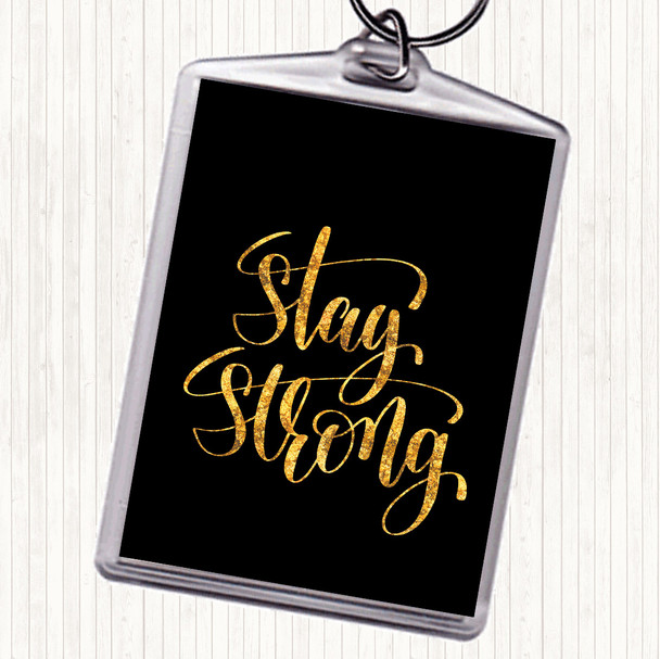 Black Gold Stay Strong Swirl Quote Keyring