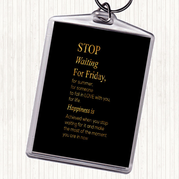 Black Gold Stop Waiting Quote Keyring