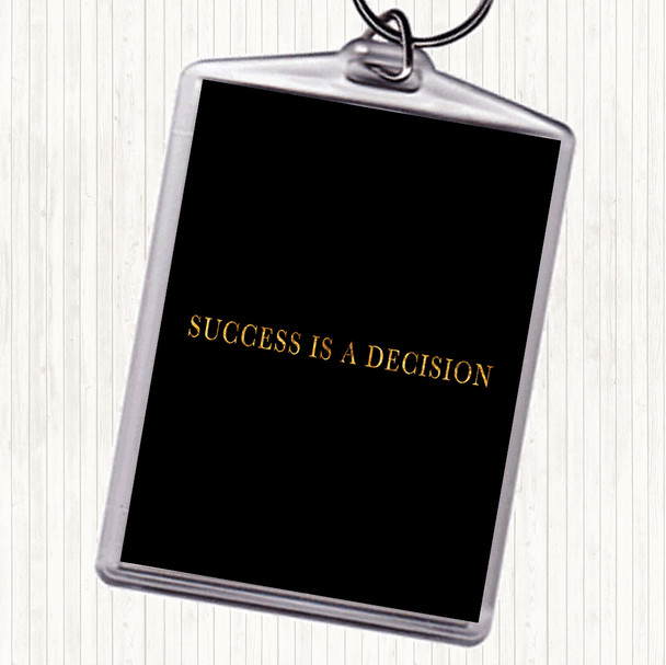 Black Gold Success Is A Decision Quote Keyring