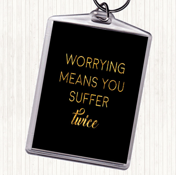 Black Gold Suffer Twice Quote Keyring