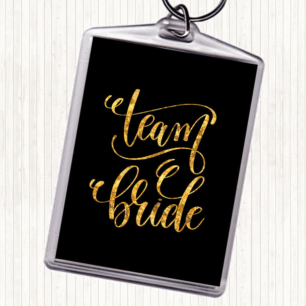 Black Gold Team Bride Quote Keyring