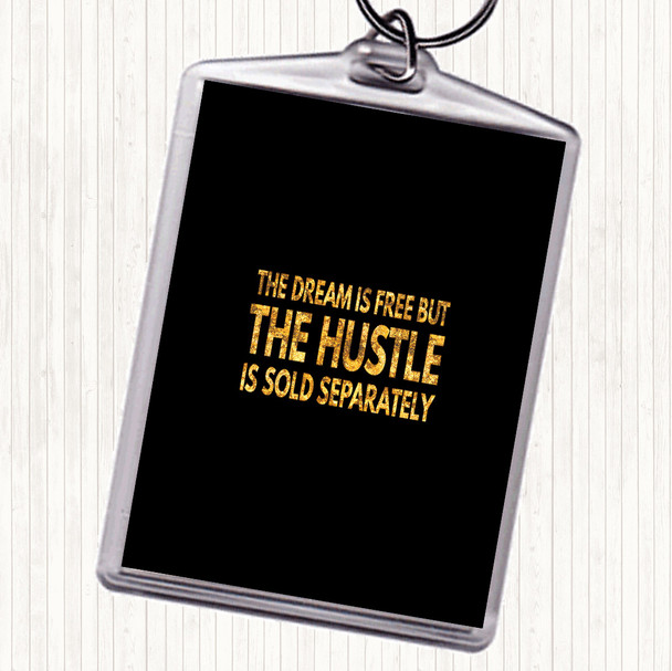Black Gold The Hustle Is Sold Separately Quote Keyring