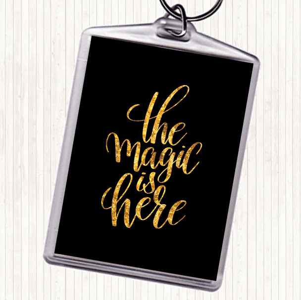 Black Gold The Magic Is Here Quote Keyring