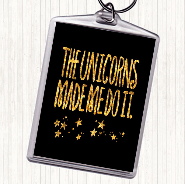 Black Gold The Unicorns Made Me Quote Keyring