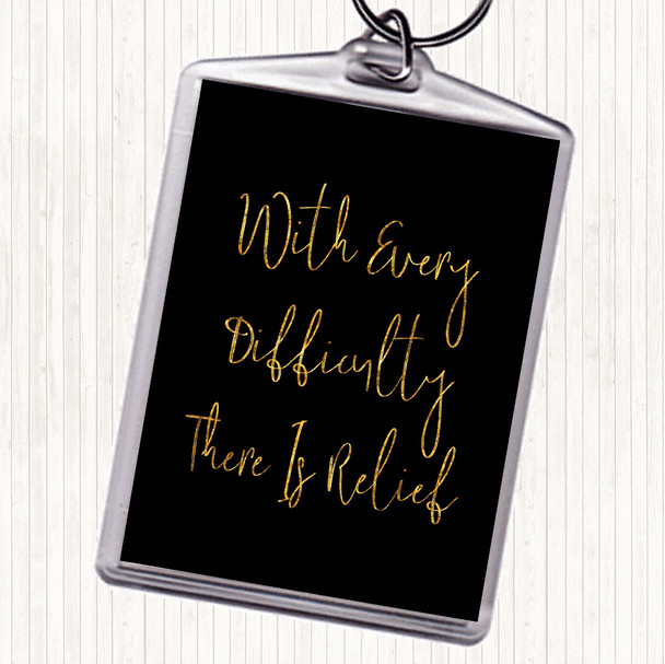 Black Gold There Is Relief Quote Keyring