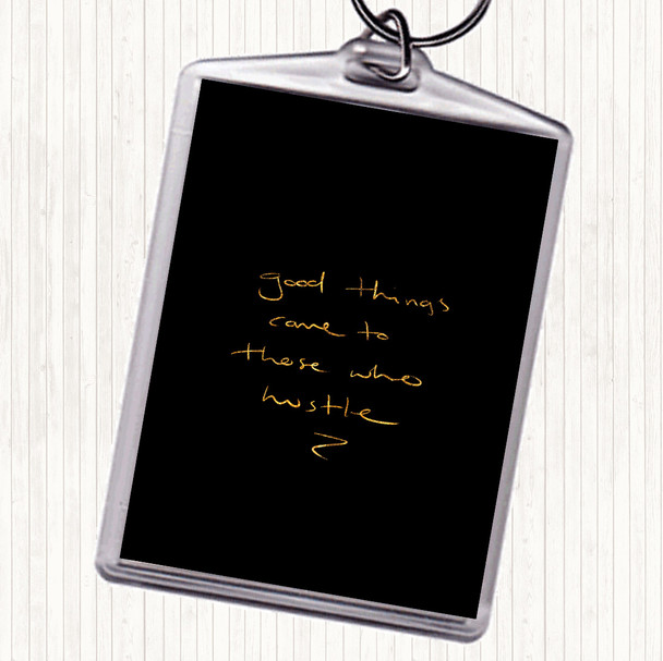 Black Gold Those Who Hustle Quote Keyring