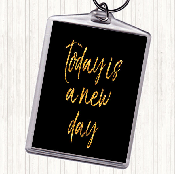 Black Gold Today Is A New Day Quote Keyring