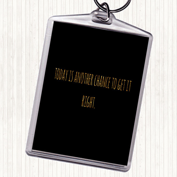 Black Gold Todays Another Chance Quote Keyring