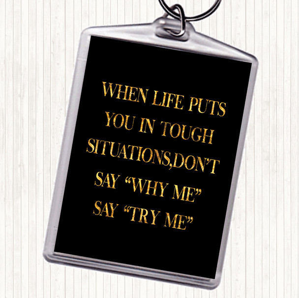 Black Gold Tough Situations Quote Keyring