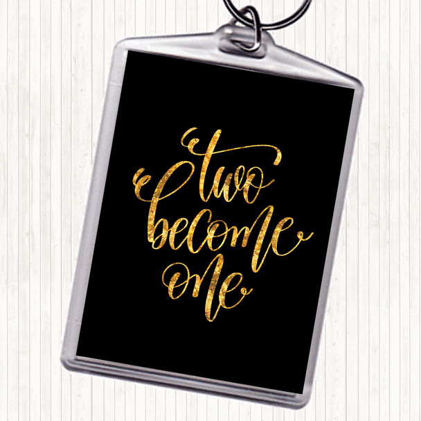 Black Gold Two Become One Quote Keyring