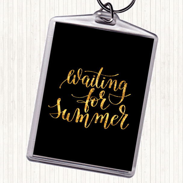 Black Gold Waiting For Summer Quote Keyring