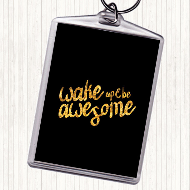 Black Gold Wake Up Be Awesome Quote Keyring