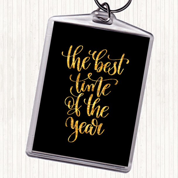 Black Gold Best Time Of Year Quote Keyring