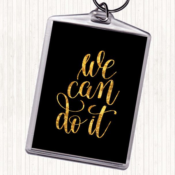 Black Gold We Can Do It Quote Keyring