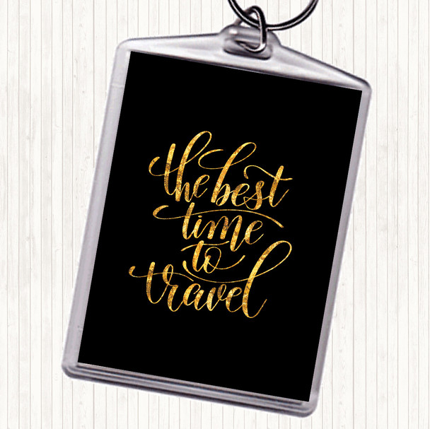 Black Gold Best Time To Travel Quote Keyring