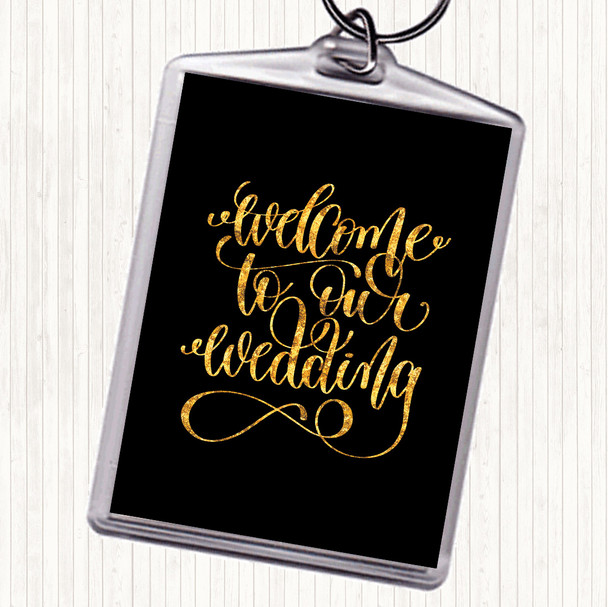 Black Gold Welcome To Our Wedding Quote Keyring