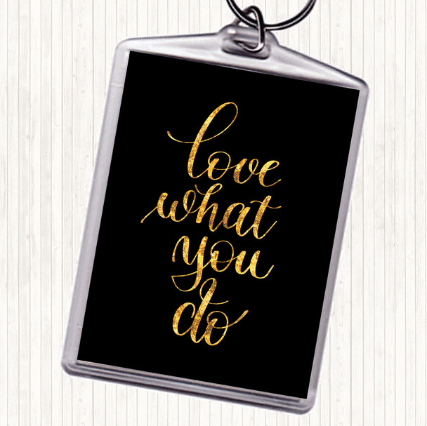 Black Gold What You Do Quote Keyring