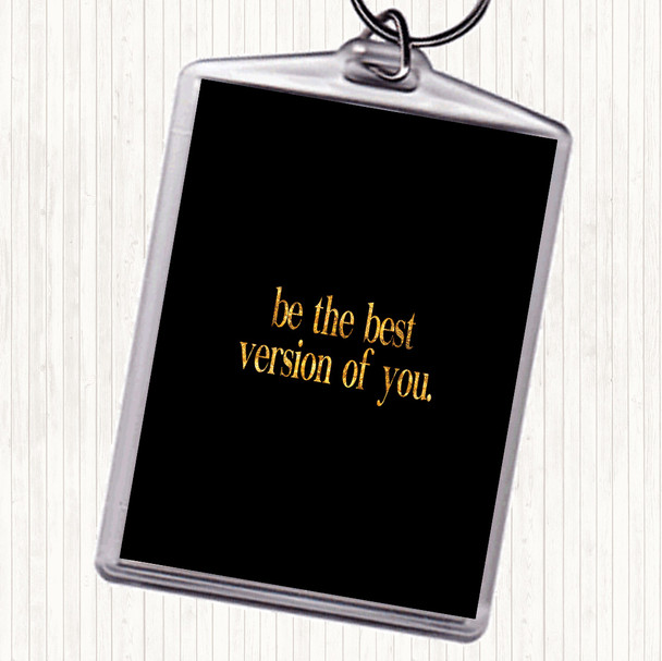 Black Gold Best Version Of You Quote Keyring