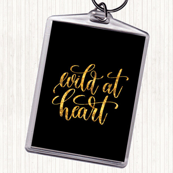 Black Gold Wild At Heart Quote Keyring