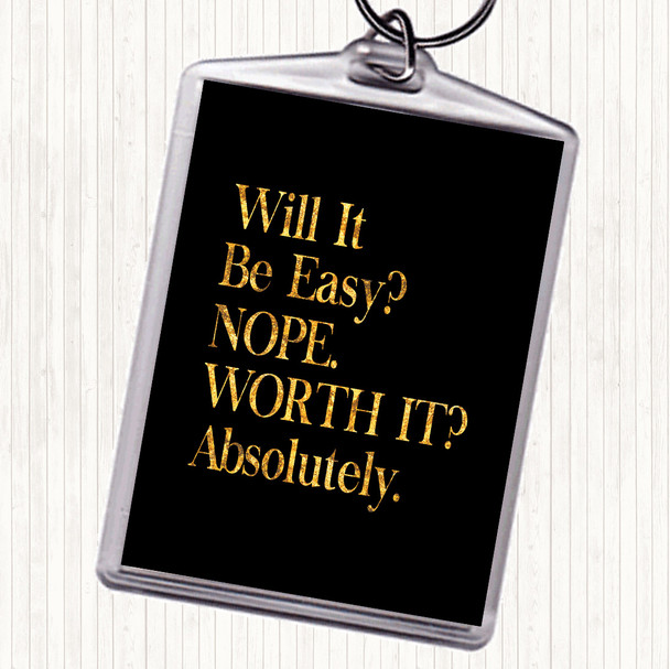 Black Gold Will It Be Easy Quote Keyring