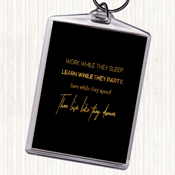 Black Gold Work While They Sleep Quote Keyring